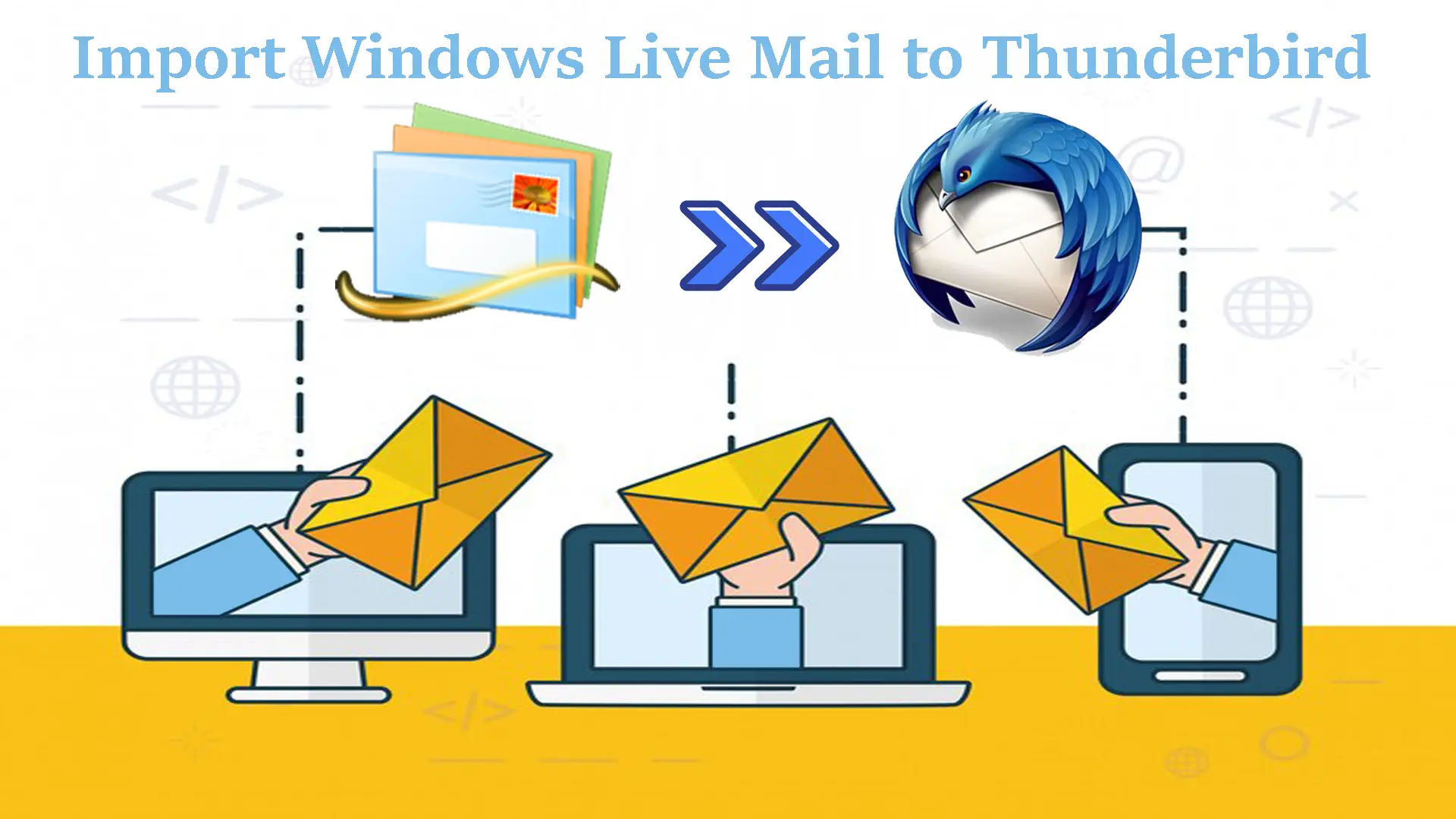 Import Windows Live Mail to Thunderbird with a Powerful Solution