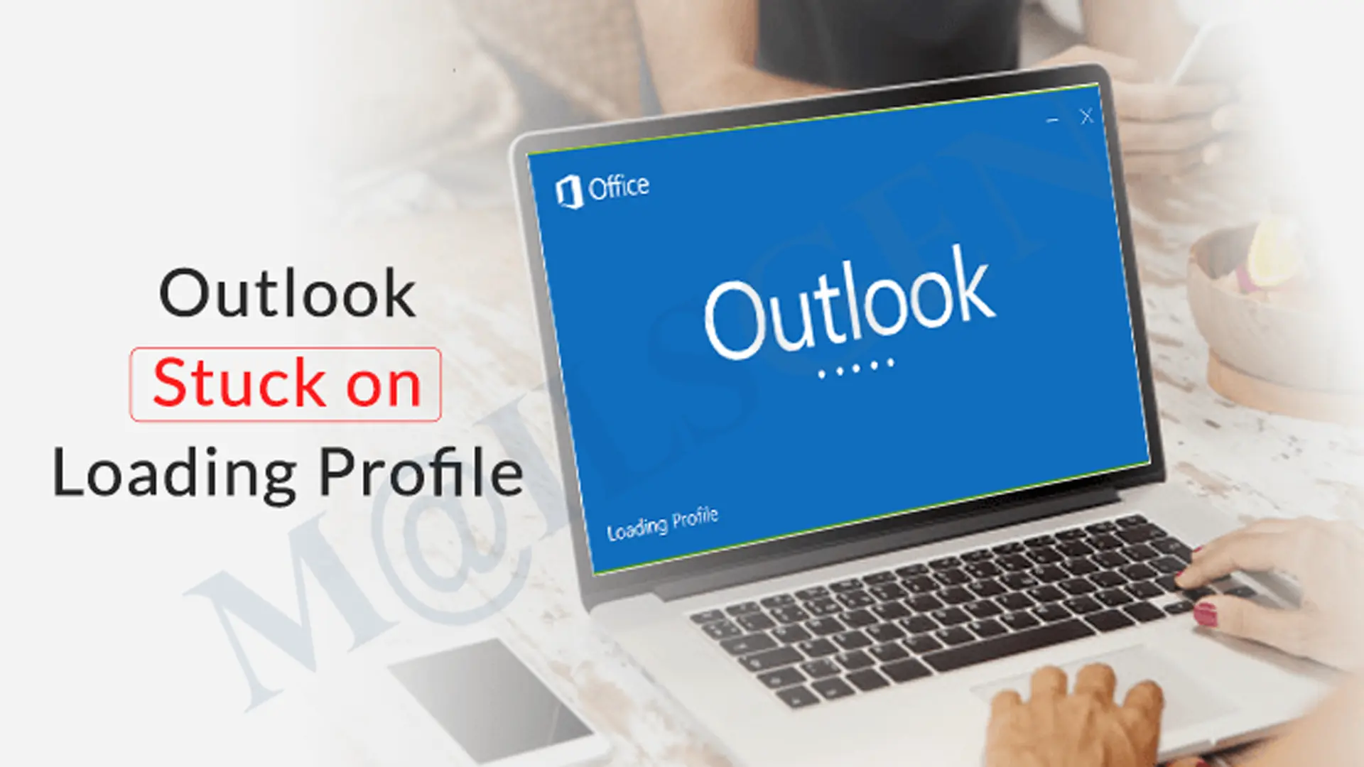 Solutions To Fix – Outlook Stuck On Loading Profile Error