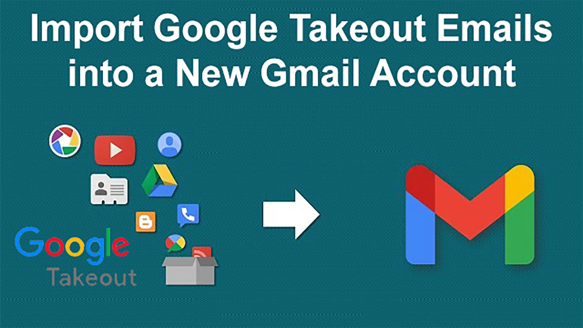 Import Google Takeout Emails into a New Gmail Account in Simple Steps